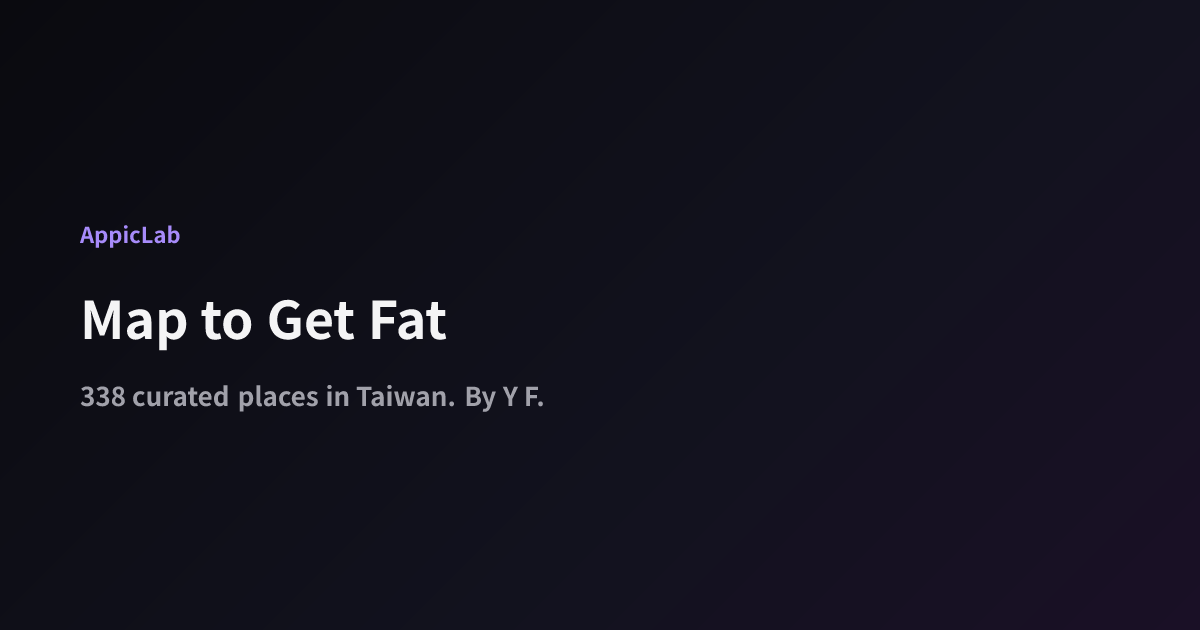 Map to Get Fat — 338 places · Taiwan · AppicLab